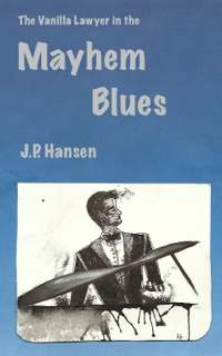 The Vanilla Lawyer in the Mayhem Blues - J.P. Hansen