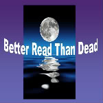 Better Read Than Dead