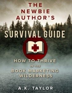 The Newbie Authors Survival Guide - A.K. Taylor