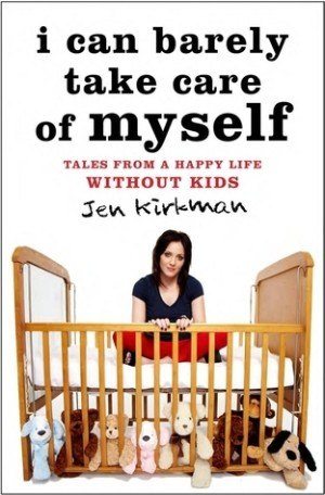 I Can Barely Take Care of Myself - Jen Kirkman