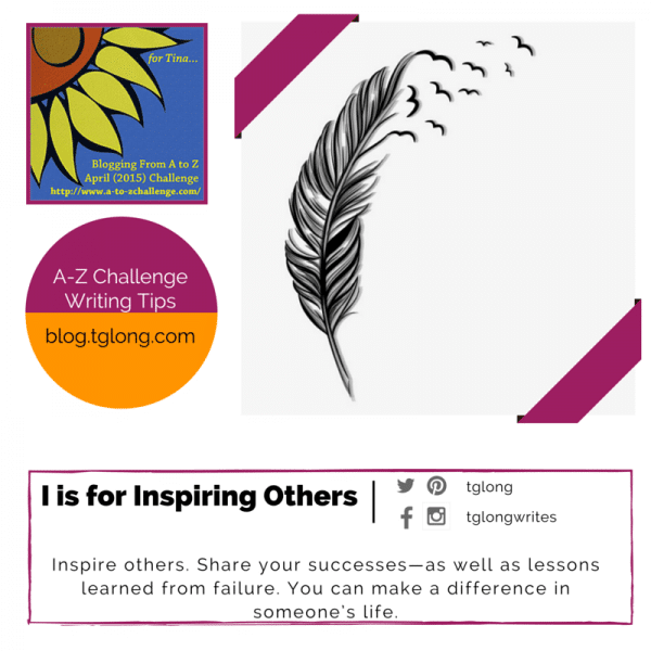 A to Z Challenge: I is for Inspiring Others