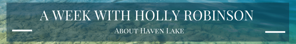 A Week with Holly Robinson: About Haven Lake