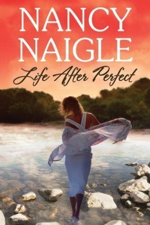 Life After Perfect - Nancy Naigle