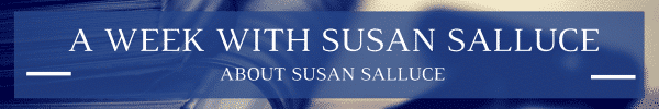 A Week with Susan Salluce