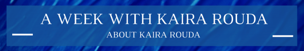 A Week with Kaira Rouda: About Kaira Rouda