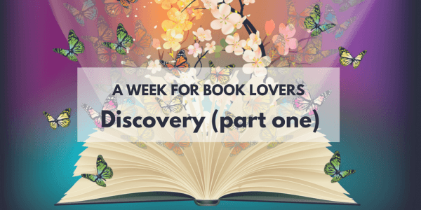 A Week For Book Lovers: Discovery (part one)