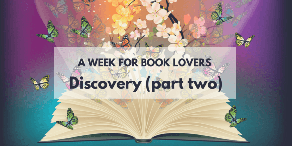 A Week For Book Lovers: Discovery (part two)