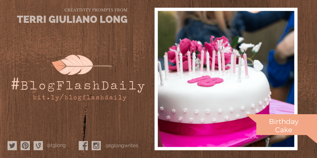 #BlogFlashDaily Creativity Prompt: BIRTHDAY CAKE