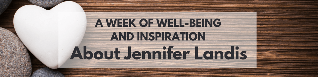 A Week of Well-being and Inspiration: About Jennifer Landis