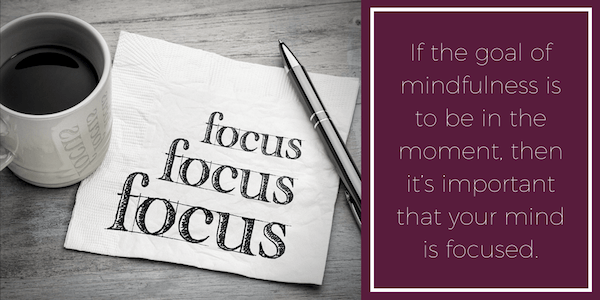 Mindfulness and focus