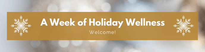 Week of Holiday Wellness - Welcome from Terri Giuliano Long