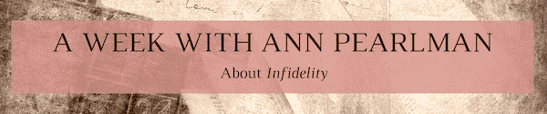 A Week with Ann Pearlman - About Infidelity